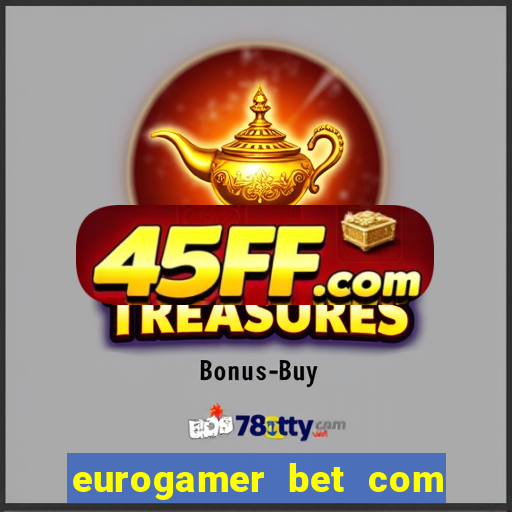 eurogamer bet com paga mesmo